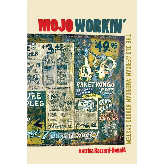 Mojo Workin': The Old African American Hoodoo System, (Paperback)