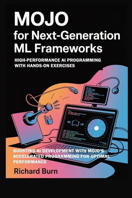 Mojo for Next-Generation ML Frameworks: High-Performance AI Programming ...