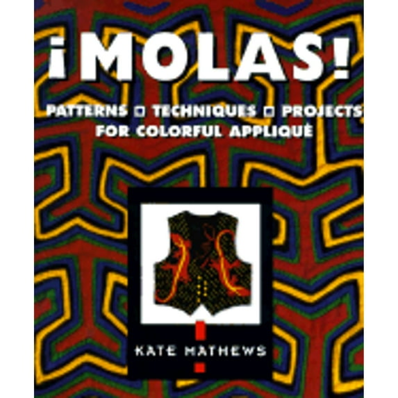 Pre-Owned Molas!: Patterns, Techniques, Projects for Colorful Applique (Hardcover) 1579900208 9781579900205