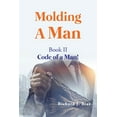 thumbnail image 1 of Molding A Man: Book II Code of a Man, (Paperback), 1 of 1