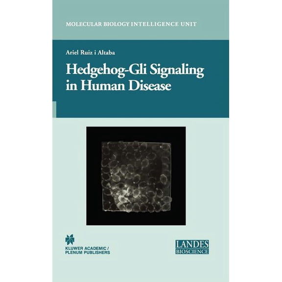 Molecular Biology Intelligence Unit Hedgehog-Gli Signaling in Human Disease, (Hardcover)