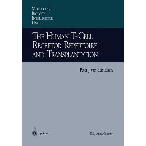 Molecular Biology Intelligence Unit The Human T-Cell Receptor Repertoire and Transplantation, (Paperback)