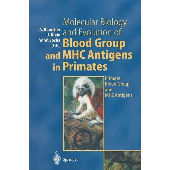 Molecular Biology and Evolution of Blood Group and Mhc Antigens in Primates: Primate Blood Group and Mhc Antigens, (Hardcover)