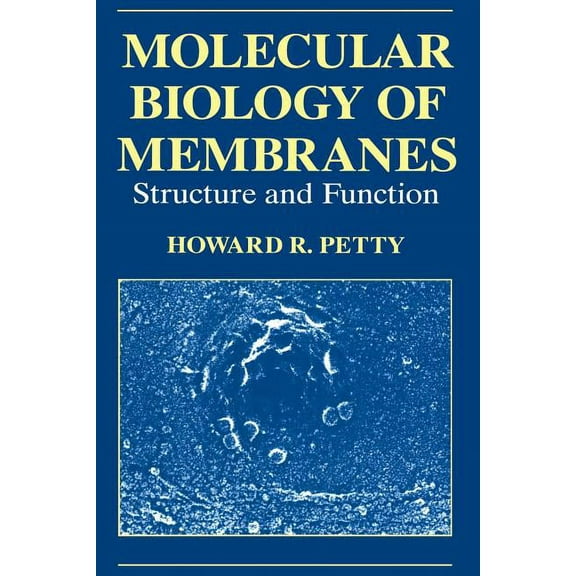 Molecular Biology of Membranes: Structure and Function, (Paperback)
