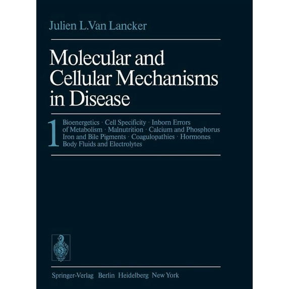 Molecular and Cellular Mechanisms in Disease: 1: Bioenergetics - Cell Specificity - Inborn Errors of Metabolism - Malnut, (Paperback)