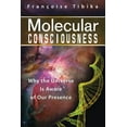 thumbnail image 1 of Molecular Consciousness : Why the Universe Is Aware of Our Presence (Paperback), 1 of 1