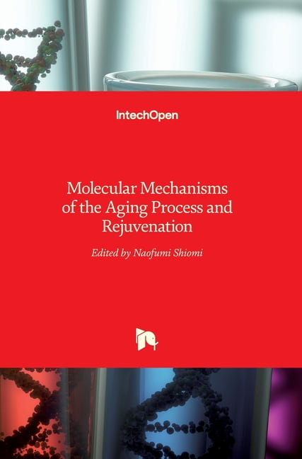 Molecular Mechanisms Of The Aging Process And Rejuvenation - Walmart ...