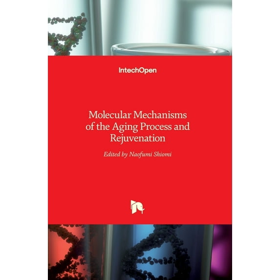 Molecular Mechanisms Of The Aging Process And Rejuvenation
