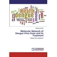 thumbnail image 1 of Molecular Network of Dengue Virus Fever and its Treatment (Paperback), 1 of 1