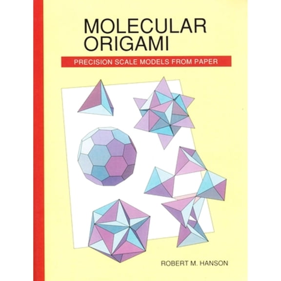 Pre-Owned Molecular Origami: Precision Scale Models From Paper by Robert M. Hanson (Paperback), English