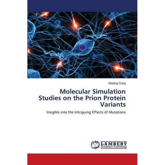 Molecular Simulation Studies on the Prion Protein Variants (Paperback)