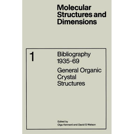 Molecular Structure and Dimensions Bibliography 1935-69: General Organic Crystal Structures, Book 1, (Paperback)