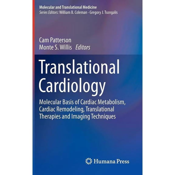 Molecular and Translational Medicine Translational Cardiology: Molecular Basis of Cardiac Metabolism, Cardiac Remodeling, Translational Therapies and Imaging, (Hardcover)