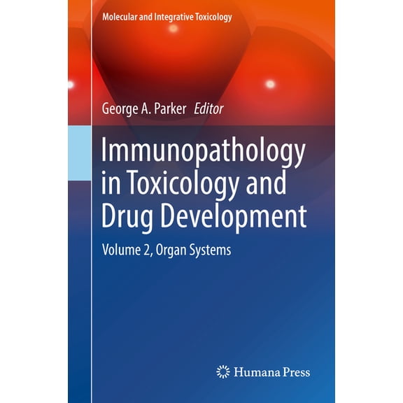 Molecular and Integrative Toxicology Immunopathology in Toxicology and Drug Development: Volume 2, Organ Systems, (Hardcover)