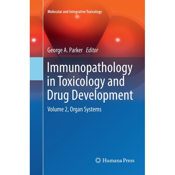 Molecular and Integrative Toxicology Immunopathology in Toxicology and Drug Development: Volume 2, Organ Systems, (Paperback)