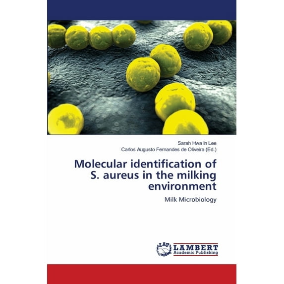 Molecular identification of S. aureus in the milking environment (Paperback)