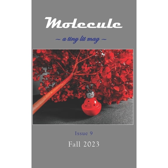 Molecule: A Tiny Lit Mag Molecule: a tiny lit mag #9: Fall 2023, Book 9, (Paperback)