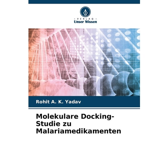 Molekulare Docking-Studie zu Malariamedikamenten, (Paperback)