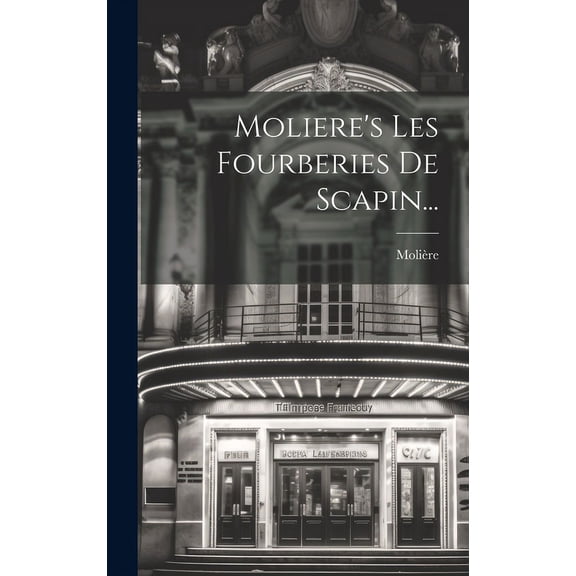 Moliere's Les Fourberies De Scapin... (Hardcover)