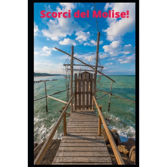 Molise Borgo Per Borgo: Guide AI Centri Scorci del Molise: Qualche foto della regione italiana che non esiste !, (Paperback)