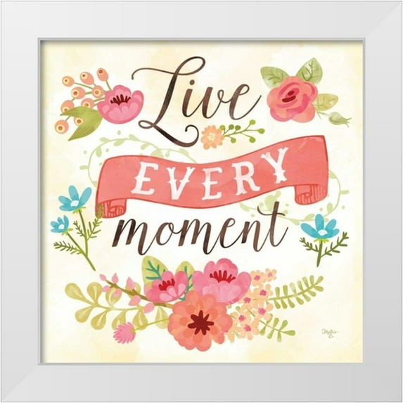 Mollie B. 12x12 White Modern Wood Framed Museum Art Print Titled - Live Every Moment