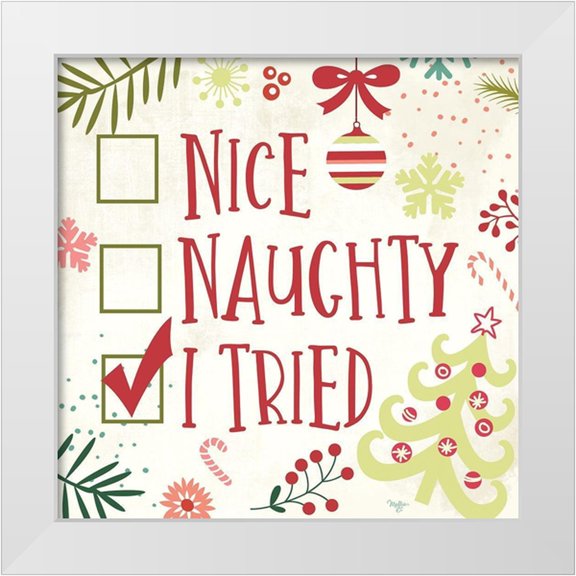 Mollie B. 12x12 White Modern Wood Framed Museum Art Print Titled - Nice, Naughty, I Tried