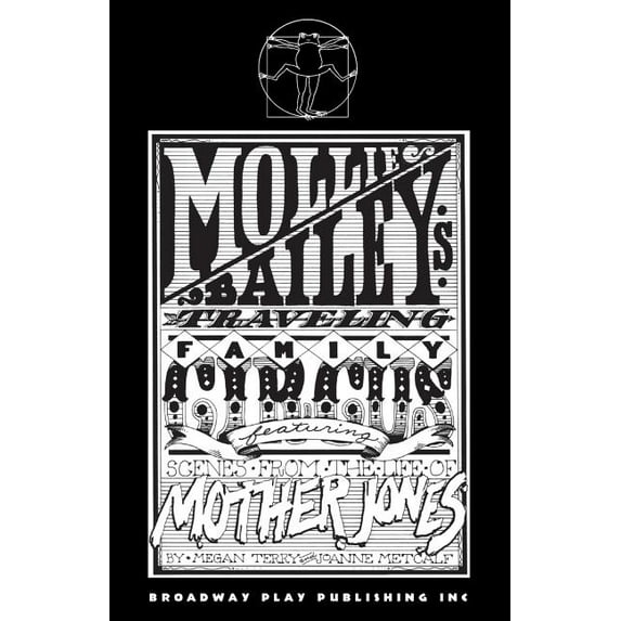 Mollie Bailey's Traveling Family Circus: Featuring Scenes From The Life of Mother Jones, (Paperback)