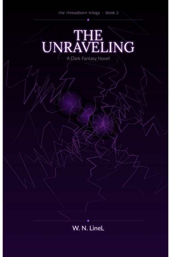 The Threadborn Trilogy The Unraveling: A Dark Fantasy Novel - The Threadborn Trilogy, Book 2, Book 2, (Paperback)