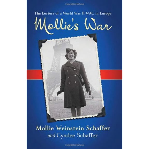 Pre-Owned Mollie's War: The Letters of a World War II WAC in Europe (Paperback) 0786447915 9780786447916