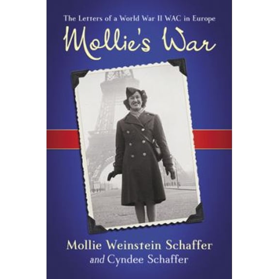 Pre-Owned Mollie's War: The Letters of a World War II WAC in Europe (Paperback) 0786447915 9780786447916