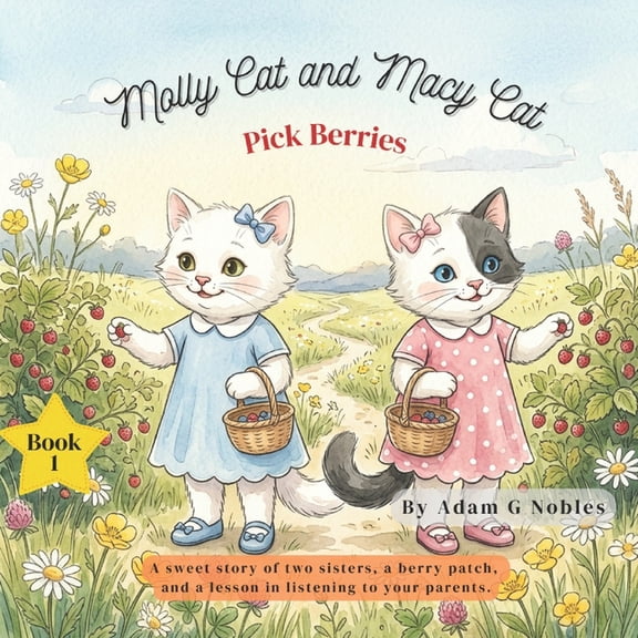 Molly Cat and Macy Cat Molly Cat and Macy Cat Pick Berries, Book 1, (Paperback)