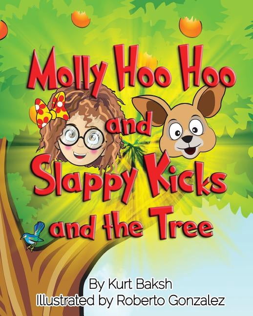 Slappy Trees Molly Hoo Hoo and Slappy Kicks Molly Hoo Hoo and Slappy Kicks and the ...