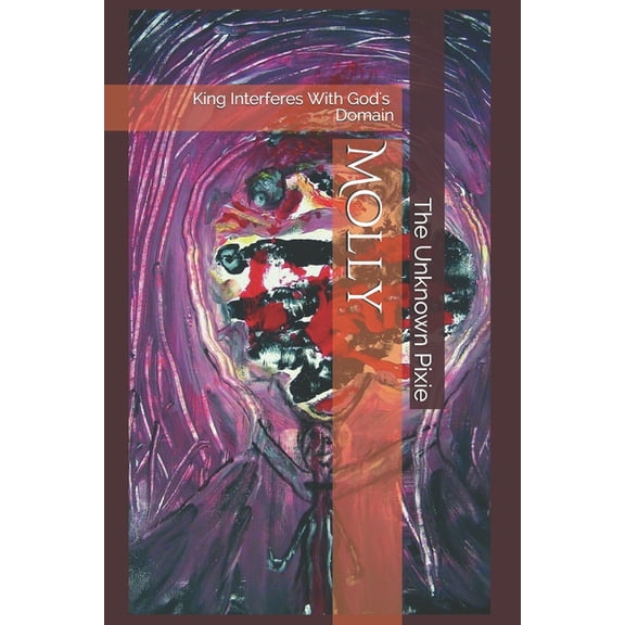 Molly: King Interferes With God's Domain, (Paperback)