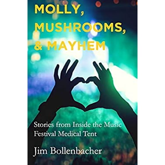Pre-Owned Molly, Mushrooms and Mayhem: Stories from Inside the Music Festival Medical Tent (Paperback) 1735243302 9781735243306