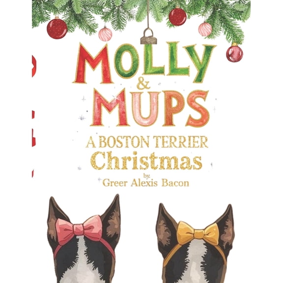 Molly & Mups: A Boston Terrier Christmas, (Paperback)