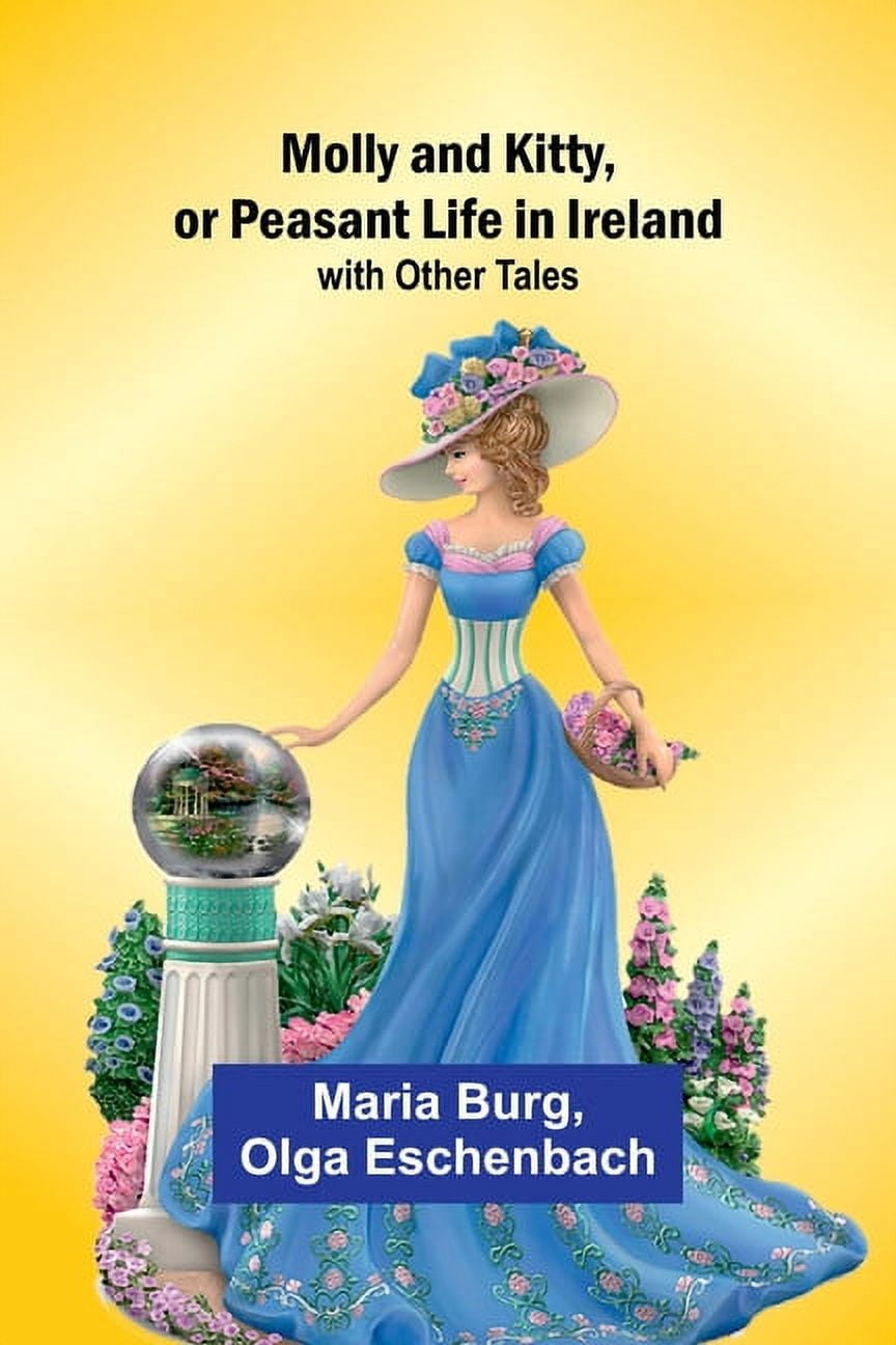 Molly and Kitty, or Peasant Life in Ireland; with Other Tales, (Paperback)