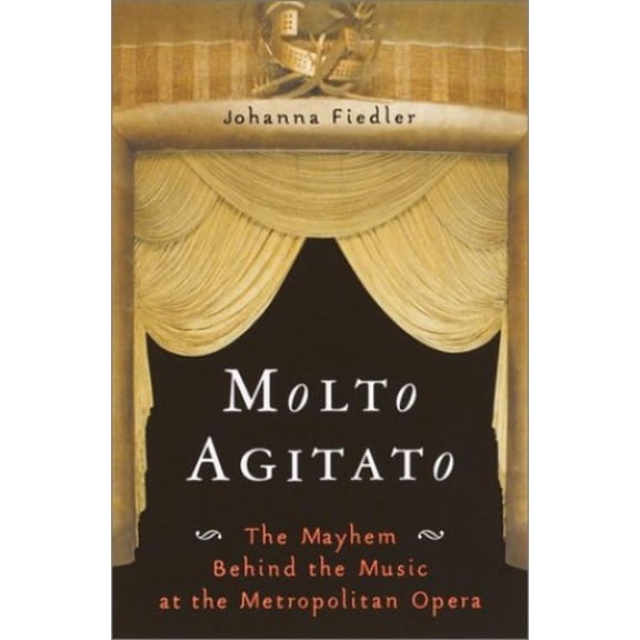 Pre-Owned Molto Agitato: The Mayhem Behind the Music at the Metropolitan Opera, 9780385481878, 038548187X, Hardcover, 1 edition