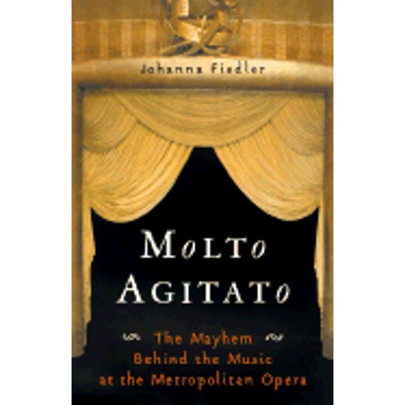 Pre-Owned Molto Agitato: The Mayhem Behind the Music at the Metropolitan Opera, 9780385481878, 038548187X, Hardcover, 1 edition