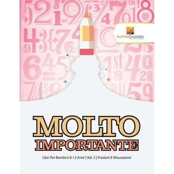 Molto Importante: Libri Per Bambini 8-12 Anni Vol. 2 Frazioni E Misurazioni, (Paperback)