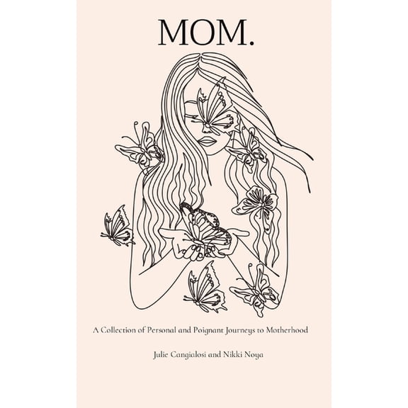 Mom.: A Collection of Personal and Poignant Journeys to Motherhood, (Paperback)