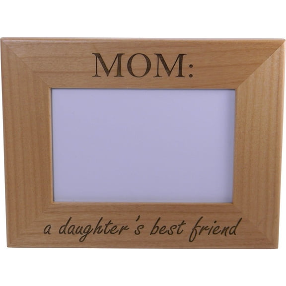Mom A Daughters Best Friend Wood Picture Frame - Holds 4-inch x 6-inch Photo - Great Gift for Mothers's Day or Christmas Gift