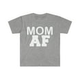 thumbnail image 1 of Mom AF Unisex T-shirt S-3XL Best Mom Mama Mother's Day Gift Parents, 1 of 2