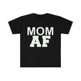 thumbnail image 1 of Mom AF Unisex T-shirt S-3XL Best Mom Mama Mother's Day Gift Parents, 1 of 2