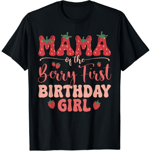 Mom And Dad Mama Berry First Birthday Girl Strawberry Family T-Shirt