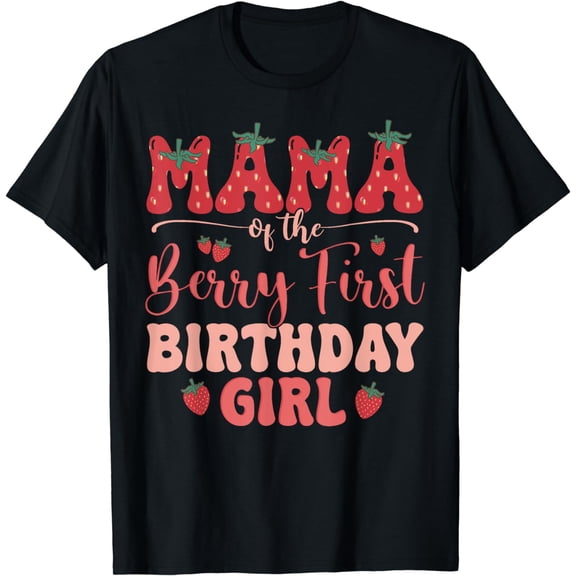 Mom And Dad Mama Berry First Birthday Girl Strawberry Family T-Shirt
