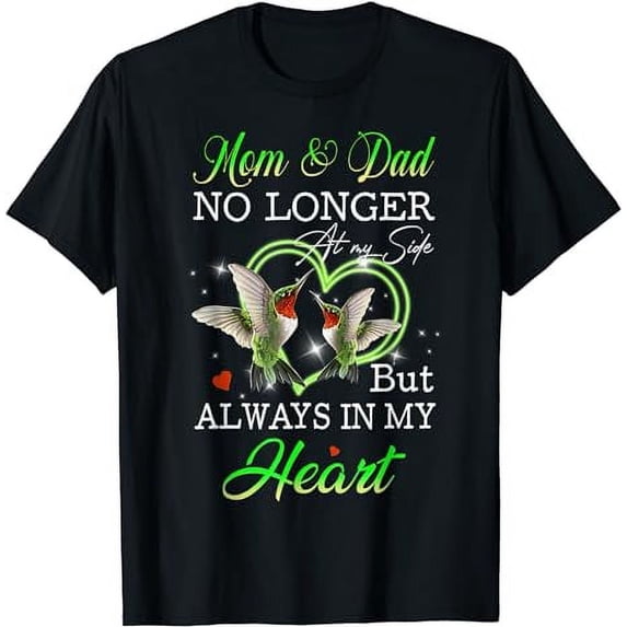 Mom And Dad No Longer At My Side But Always In My Heart T-Shirt