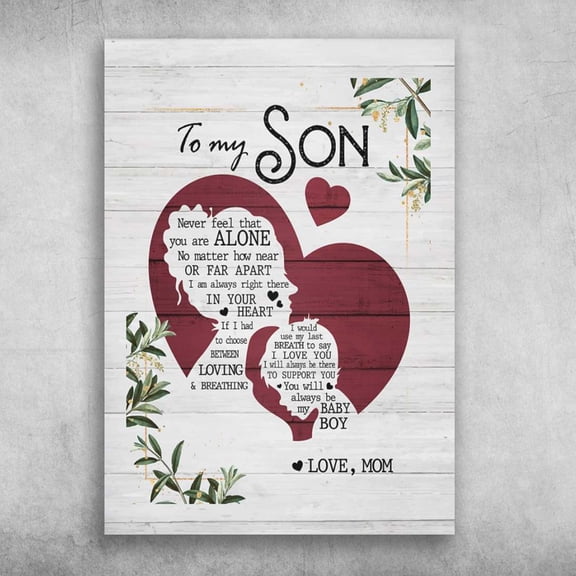 Mom And Son - To My Son, Never Feel That You Are Alone, No Matter How Near 11 x 17 Inch Poster