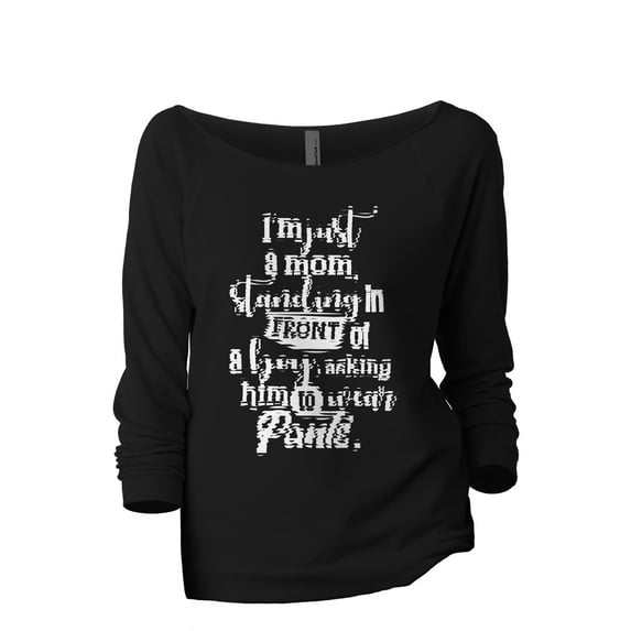 Mom Asking A Boy To Wear Pants Women's Fashion Slouchy 3/4 Sleeves Raglan Lightweight Sweatshirt Black Medium