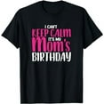 thumbnail image 1 of Mom Birthday Shirt Party Keep Calm Its My Mom's Birthday T-Shirt, 1 of 5