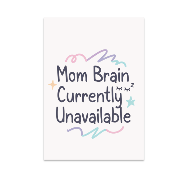 Mom Brain Currently Unavailable - Mom Decor - 13x19 Poster Print